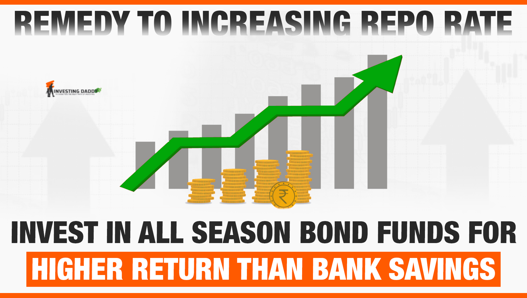 REMEDY TO INCREASING REPO RATE: INVEST IN ALL SEASON BOND FUNDS FOR HIGHER RETURN THAN BANK SAVINGS